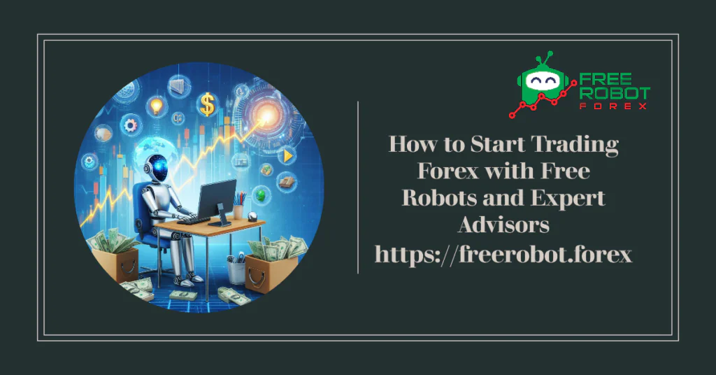 How to Start Trading Forex with Free Robots and Expert Advisors