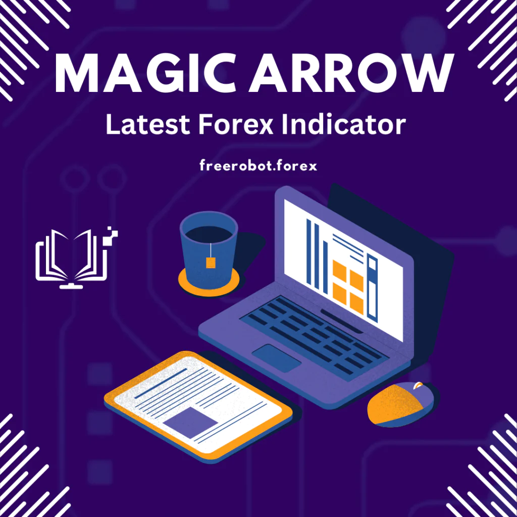 Latest Forex Indicator: Magic Arrow – A Comprehensive Tool for Precise Trading